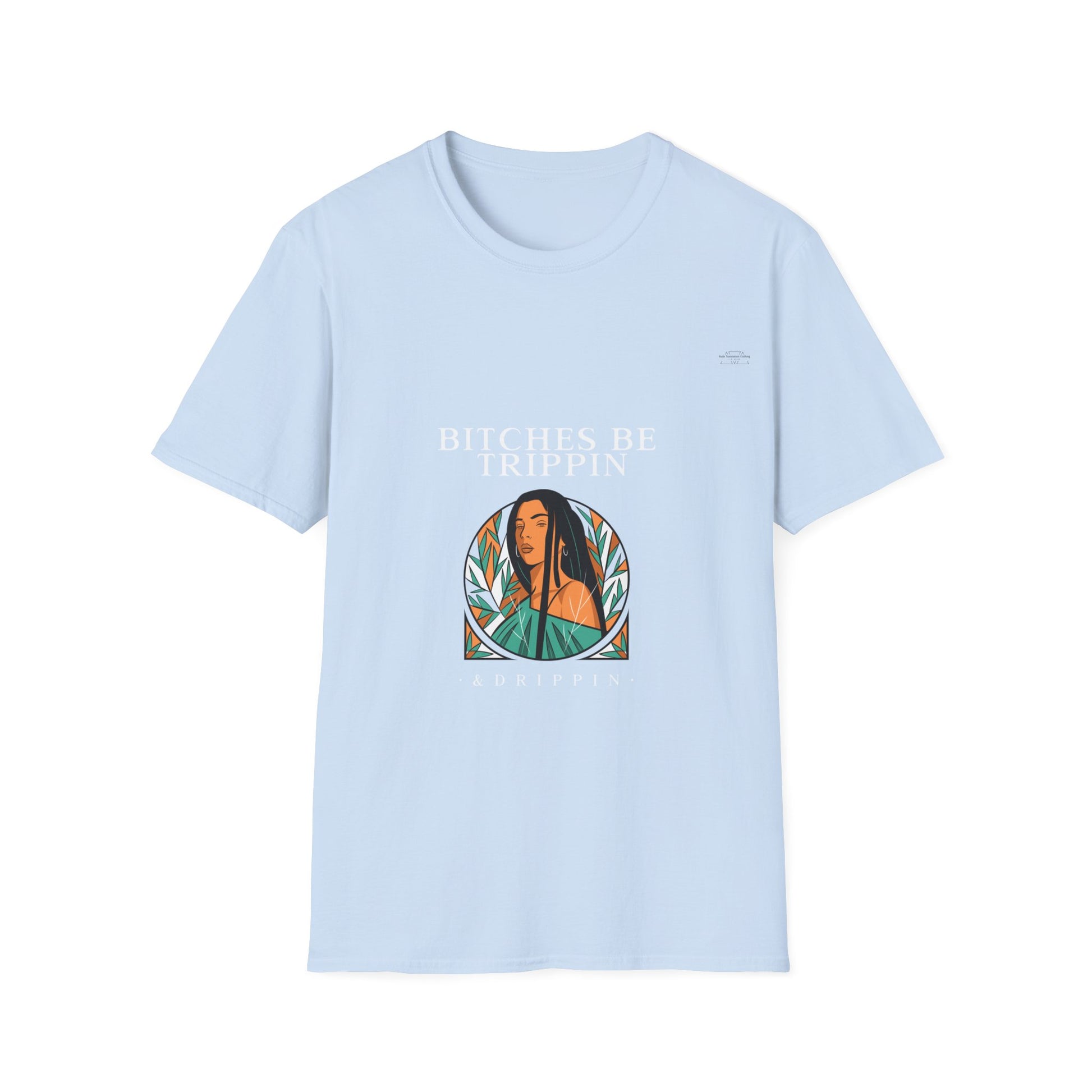 Long hair - Unisex Softstyle T-Shirt, English 'Bitches be trippin & drippin' - Rude Translation Clothing