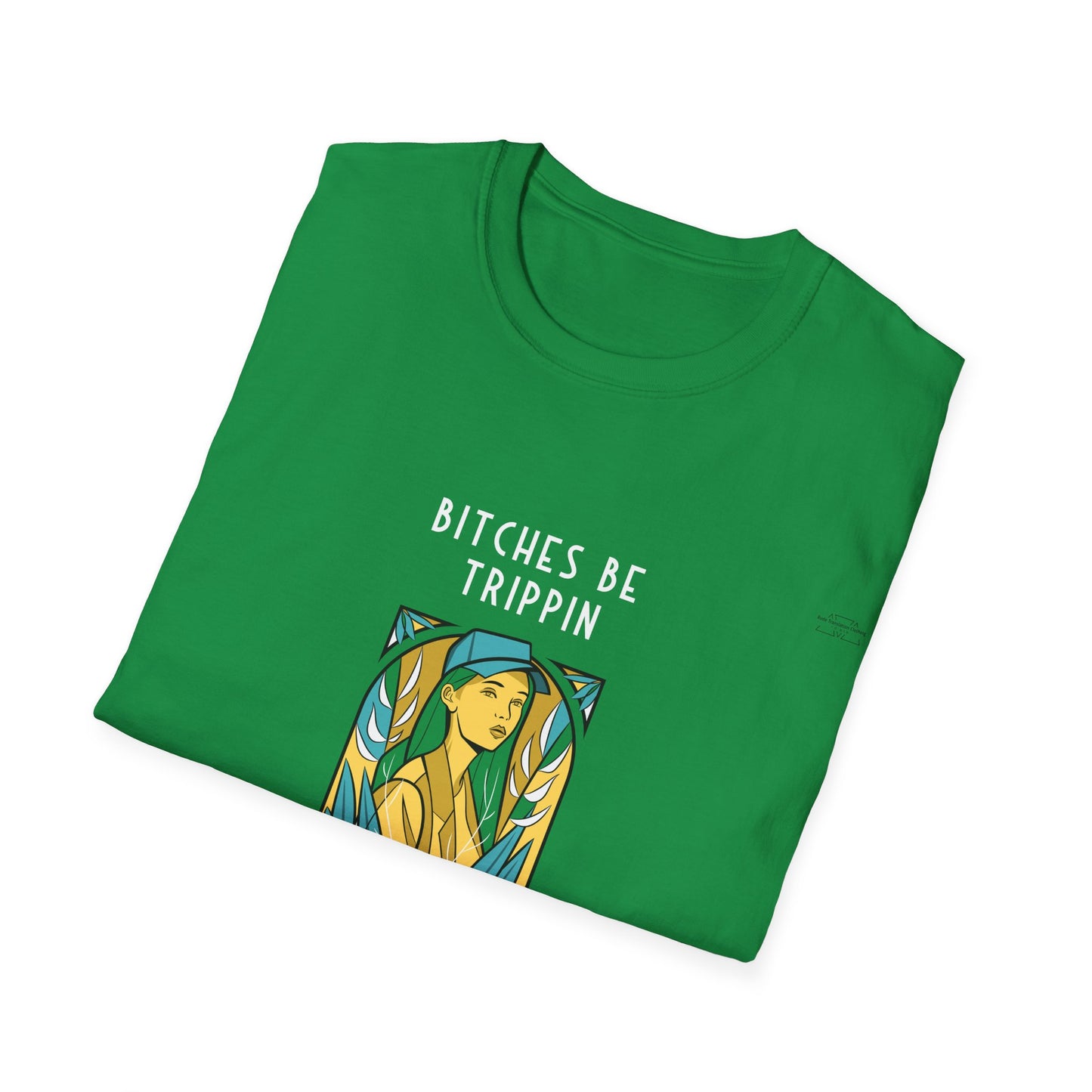 Blue Cap - Unisex Softstyle T-Shirt, English 'Bitches be trippin & drippin' - Rude Translation Clothing