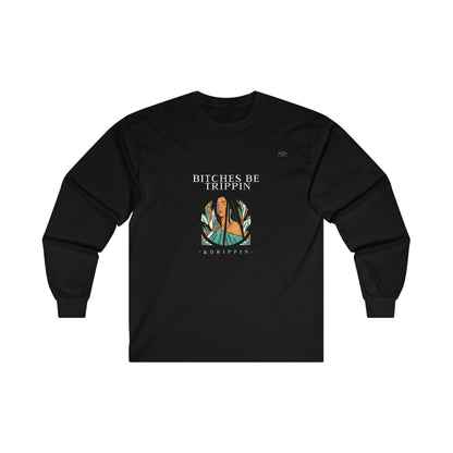 Long hair - Unisex Cotton Long Sleeve. English 'Bitches be trippin & drippin' - Rude Translation Clothing