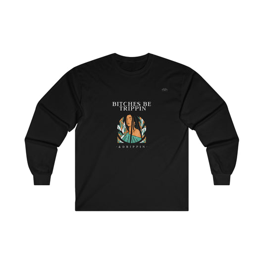 Long hair - Unisex Cotton Long Sleeve. English 'Bitches be trippin & drippin' - Rude Translation Clothing