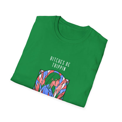 Blue leaves - Unisex Softstyle T-Shirt, English 'Bitches be trippin & drippin' - Rude Translation Clothing