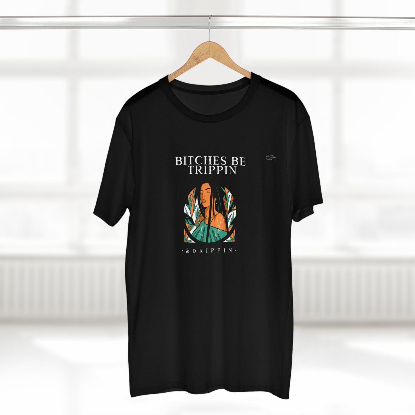 Long hair - Men's Staple Tee, English 'Bitches be trippin & drippin' - Rude Translation Clothing