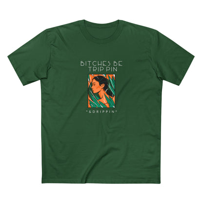 Green leaves - Men's Staple Tee, English 'Bitches be trippin & drippin' - Rude Translation Clothing