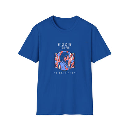 Blue leaves - Unisex Softstyle T-Shirt, English 'Bitches be trippin & drippin' - Rude Translation Clothing