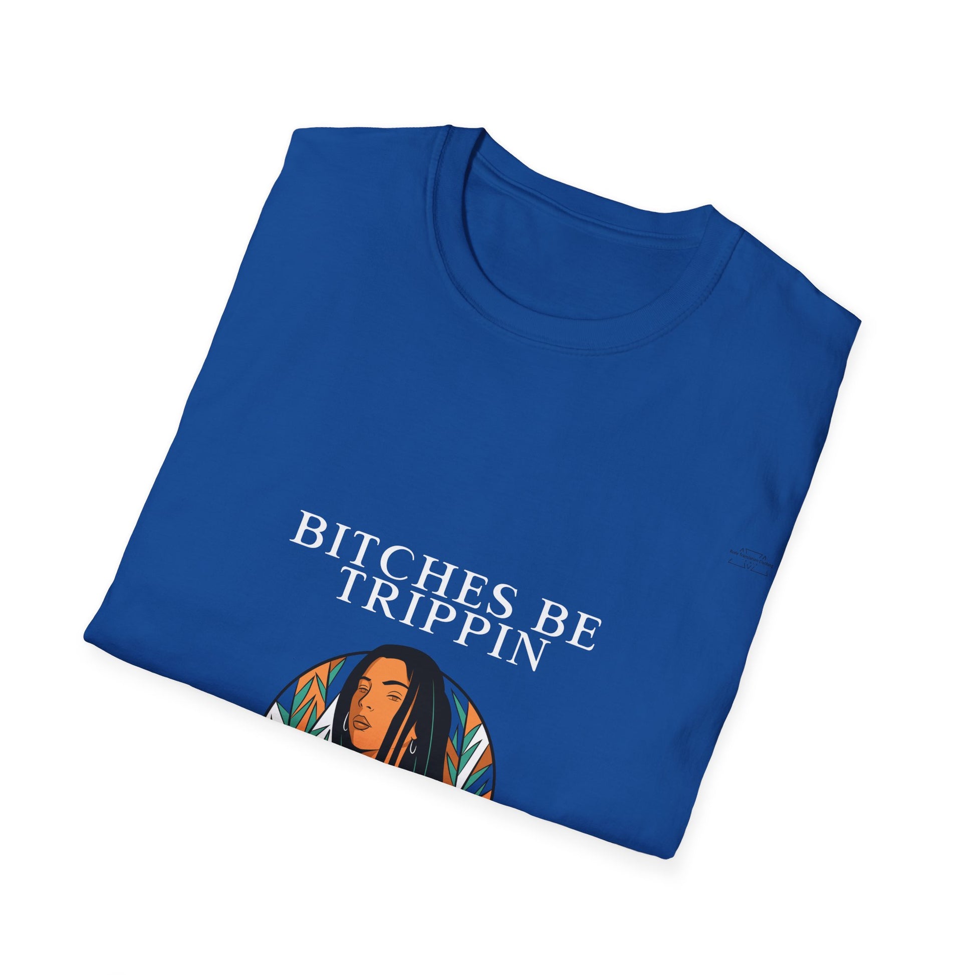 Long hair - Unisex Softstyle T-Shirt, English 'Bitches be trippin & drippin' - Rude Translation Clothing