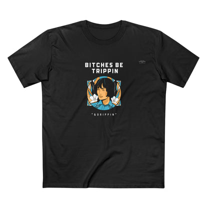 Short hair - Men's Staple Tee, English 'Bitches be trippin & drippin' - Rude Translation Clothing