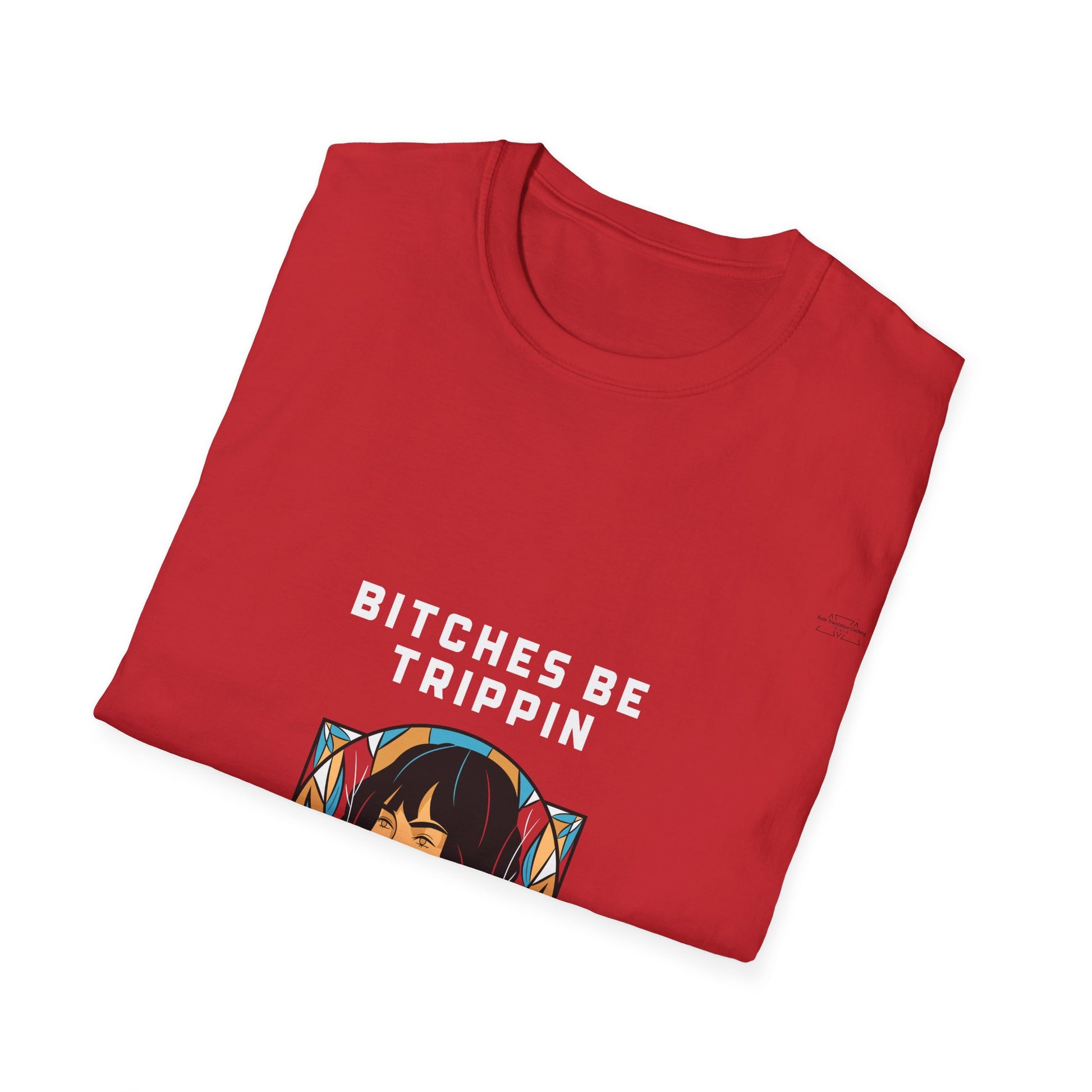 Short hair - Unisex Softstyle T-Shirt, English 'Bitches be trippin & drippin' - Rude Translation Clothing