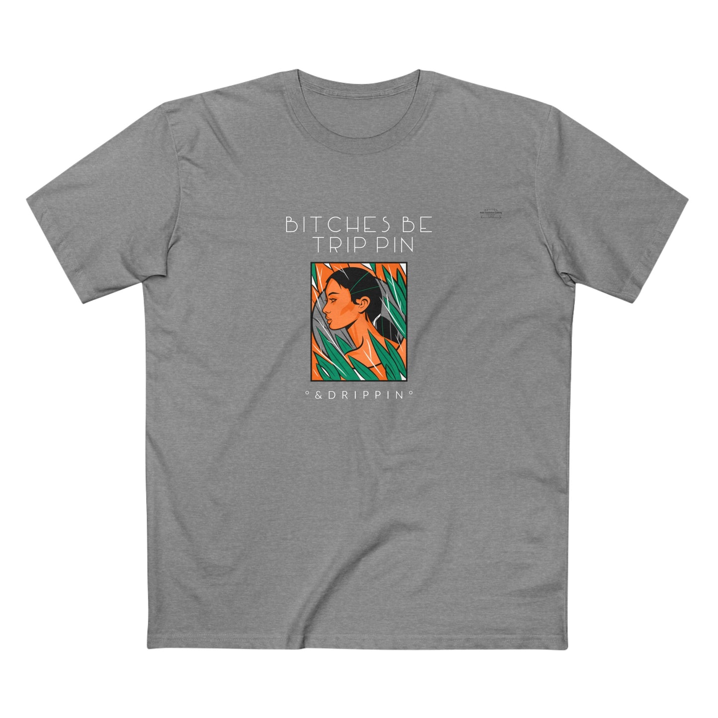 Green leaves - Men's Staple Tee, English 'Bitches be trippin & drippin' - Rude Translation Clothing