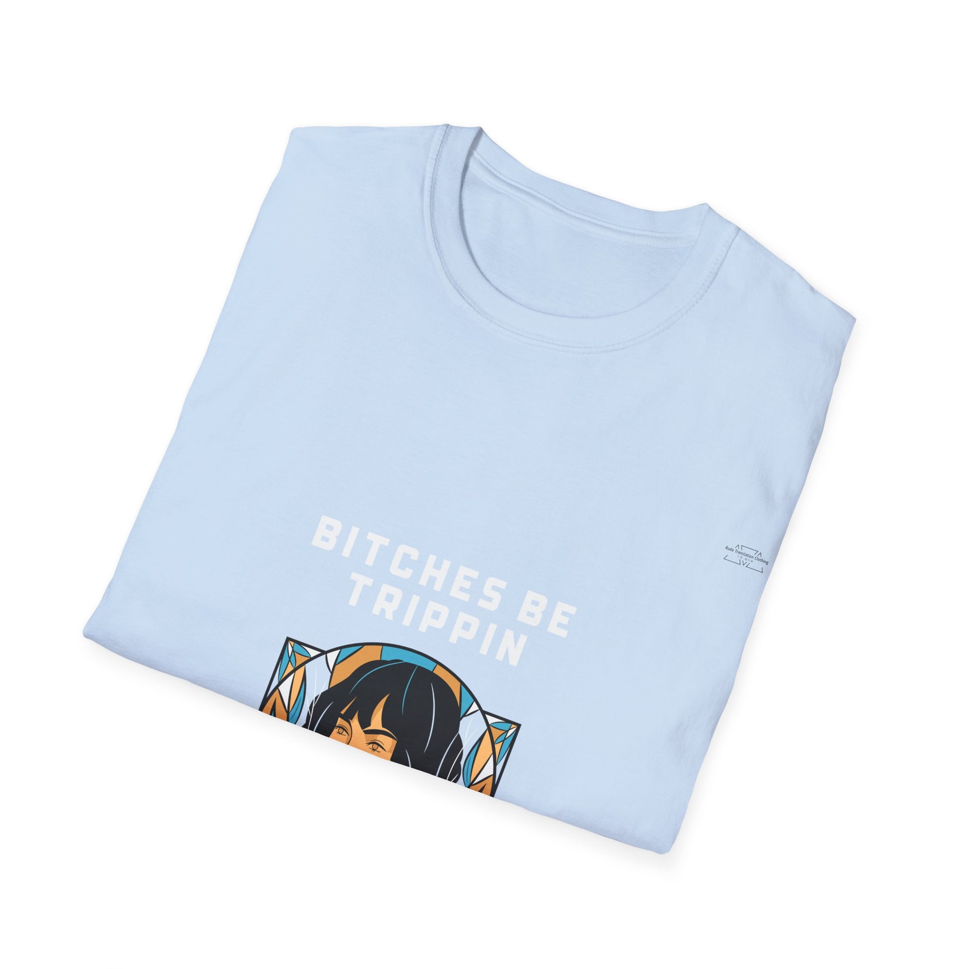 Short hair - Unisex Softstyle T-Shirt, English 'Bitches be trippin & drippin' - Rude Translation Clothing