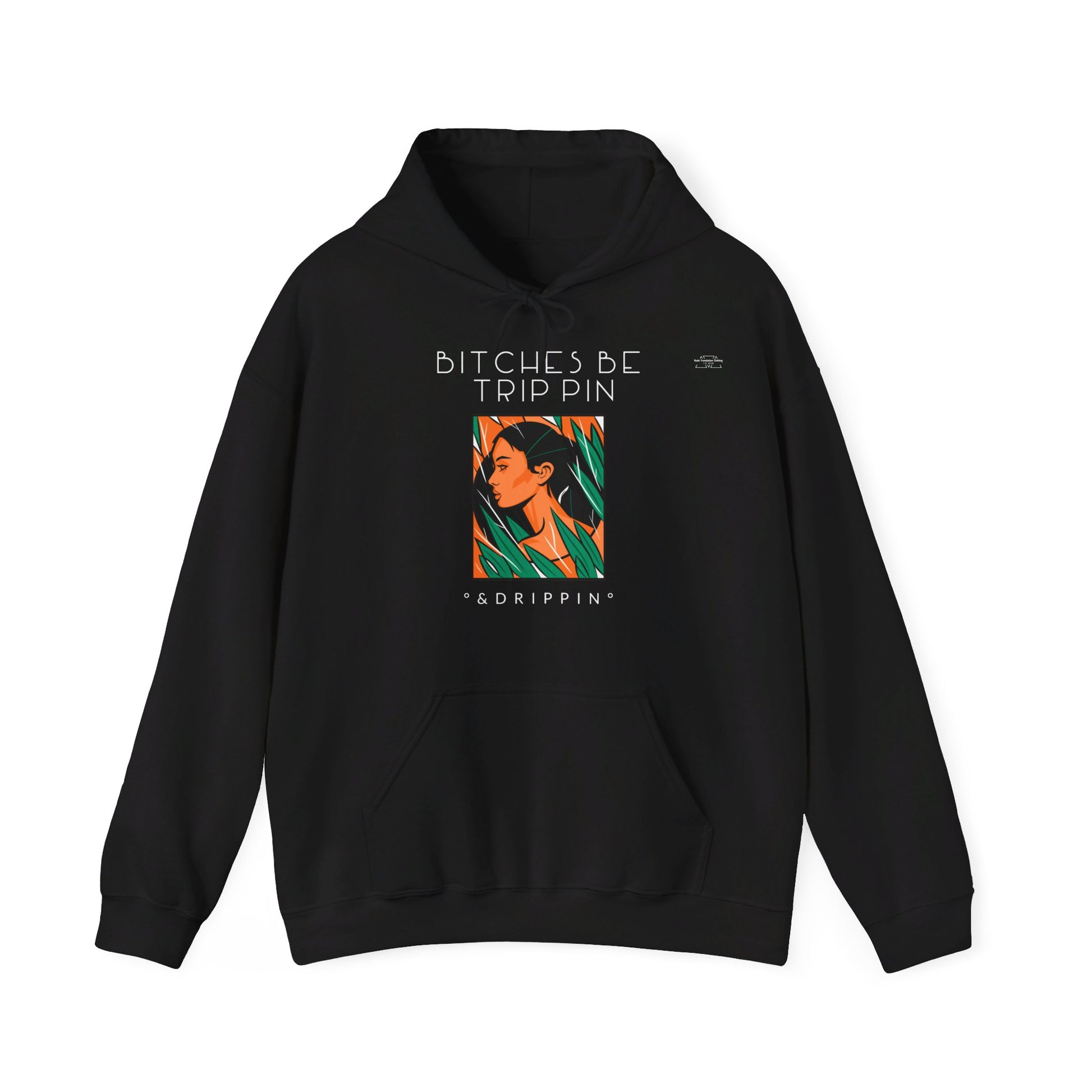 English 'Bitches be trippin & drippin', Native Woman Green Leaves - Unisex Heavy Blend Hoodie - Rude Translation Clothing