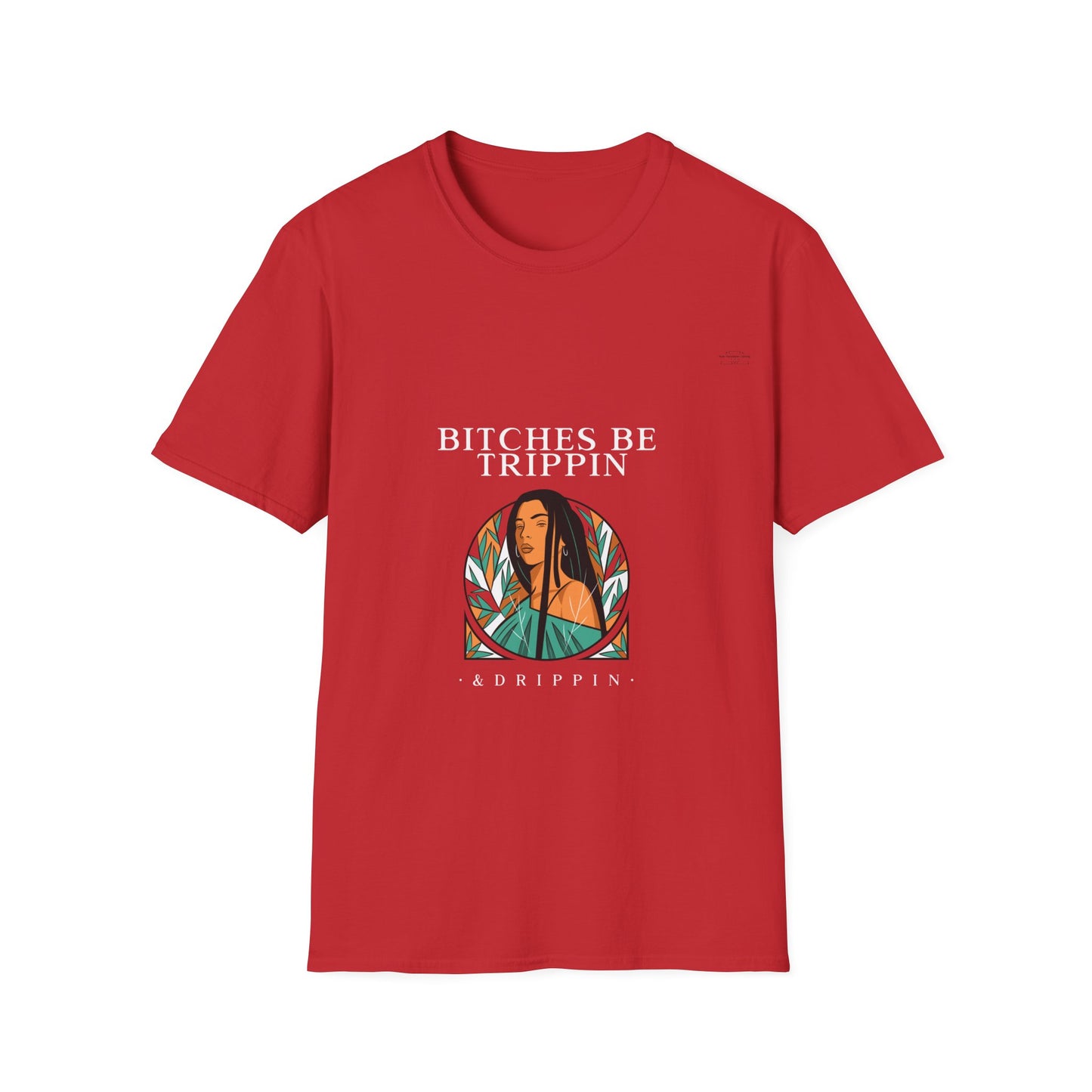 Long hair - Unisex Softstyle T-Shirt, English 'Bitches be trippin & drippin' - Rude Translation Clothing