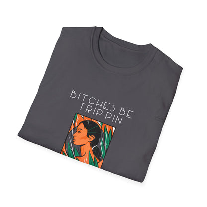 Green leaves - Unisex Softstyle T-Shirt, English 'Bitches be trippin & drippin' - Rude Translation Clothing