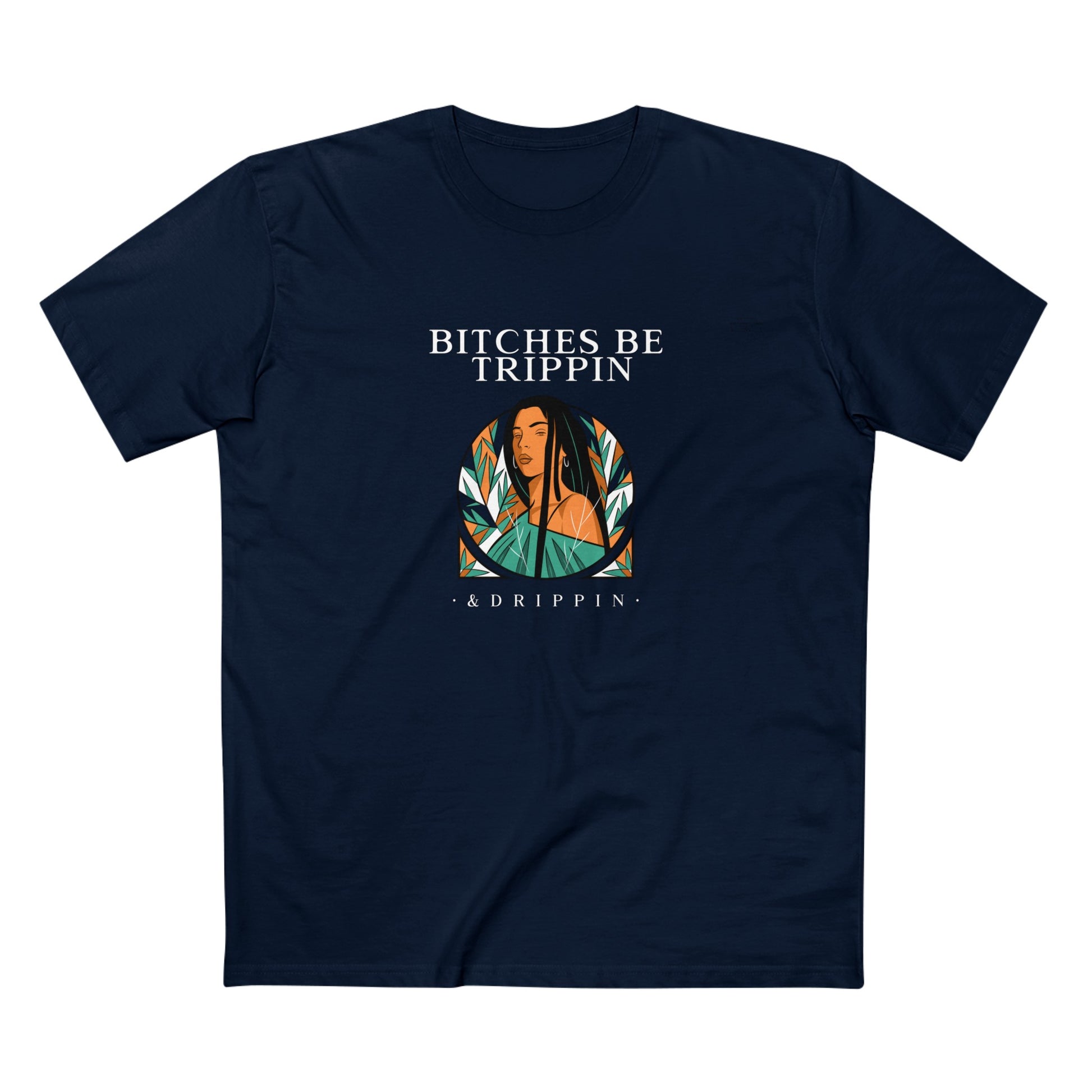 Long hair - Men's Staple Tee, English 'Bitches be trippin & drippin' - Rude Translation Clothing