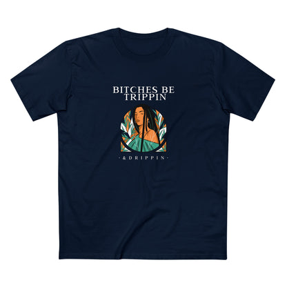 Long hair - Men's Staple Tee, English 'Bitches be trippin & drippin' - Rude Translation Clothing