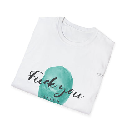 Green - Unisex Softstyle T-Shirt, English 'Fuck you bitch' - Rude Translation Clothing