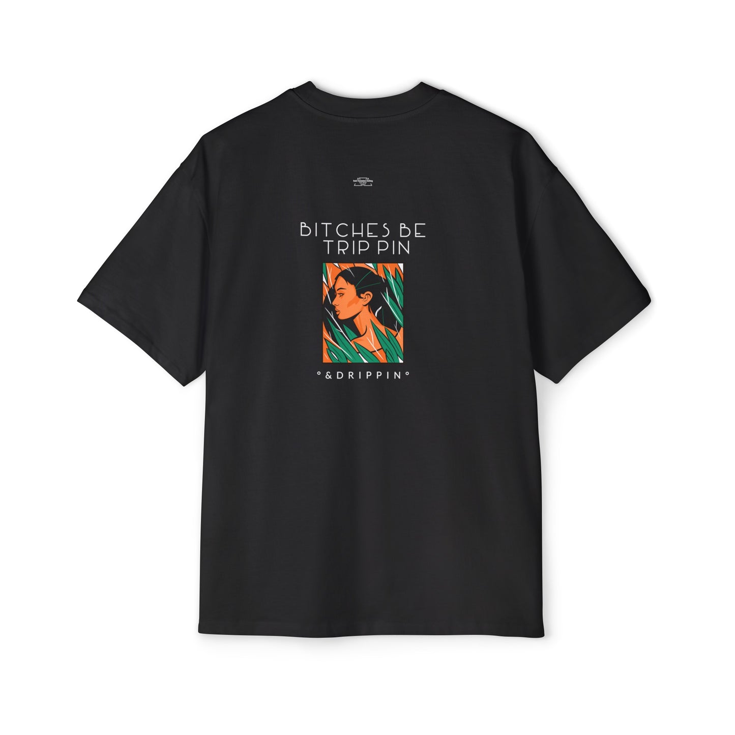 Green leaves - Men's Heavy Oversized Tee, English 'Bitches be trippin & drippin' - Rude Translation Clothing