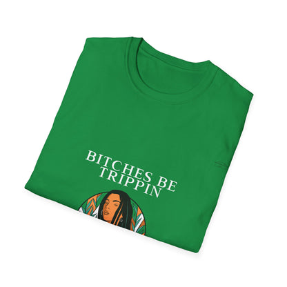 Long hair - Unisex Softstyle T-Shirt, English 'Bitches be trippin & drippin' - Rude Translation Clothing