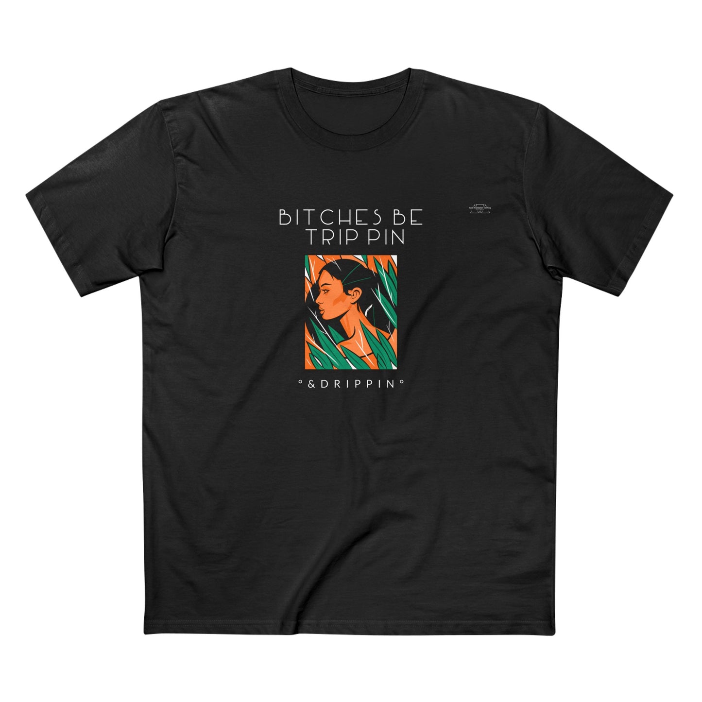 Green leaves - Men's Staple Tee, English 'Bitches be trippin & drippin' - Rude Translation Clothing