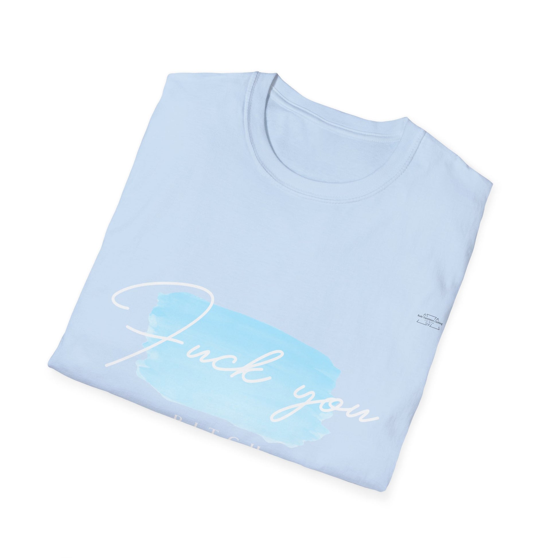 Blue - Unisex Softstyle T-Shirt, English 'Fuck you bitch' - Rude Translation Clothing