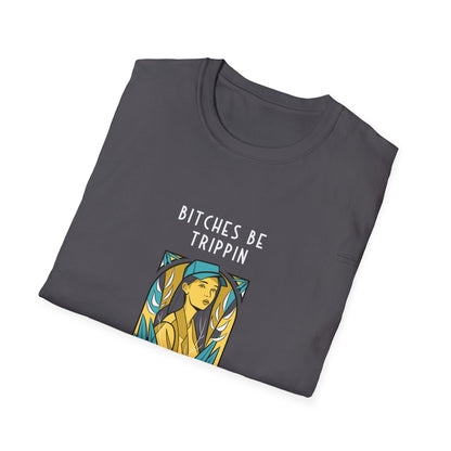 Blue Cap - Unisex Softstyle T-Shirt, English 'Bitches be trippin & drippin' - Rude Translation Clothing