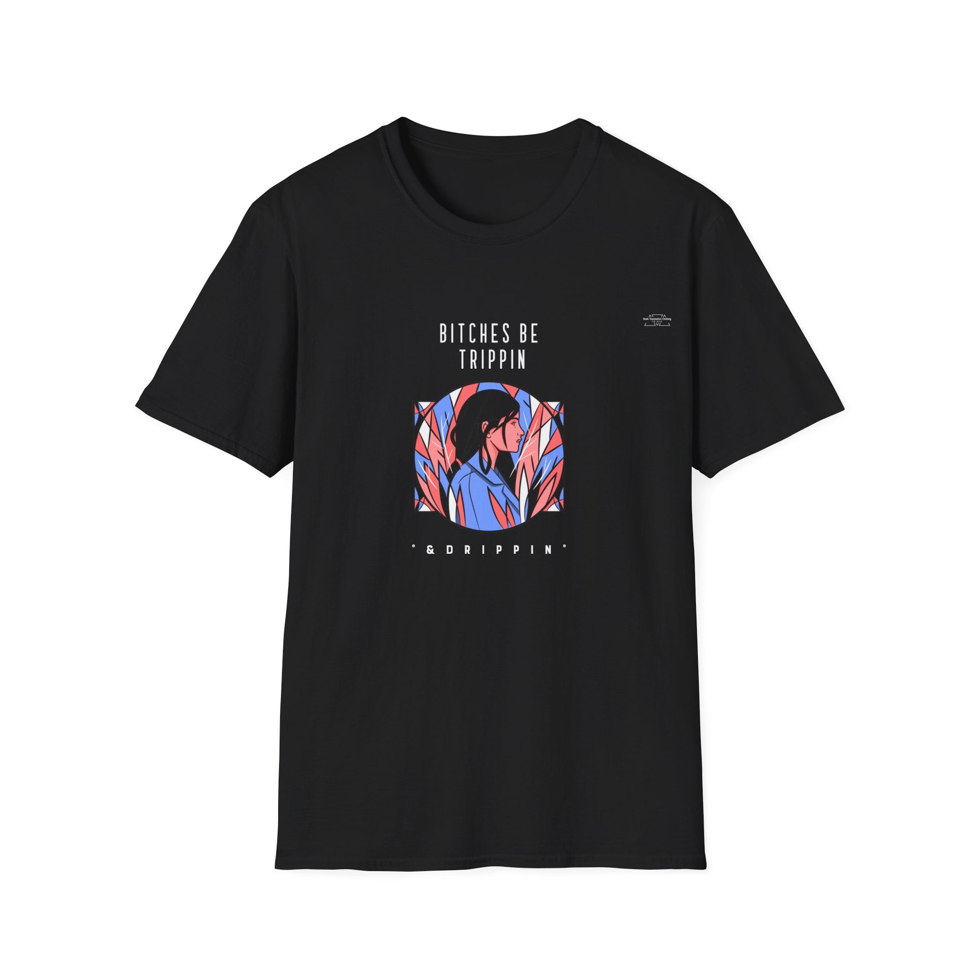 Blue leaves - Unisex Softstyle T-Shirt, English 'Bitches be trippin & drippin' - Rude Translation Clothing